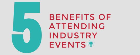 5 Benefits of Attending Industry Events
