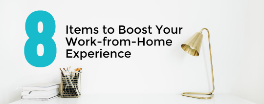 8 Items to Boost your Work-from-Home Experience